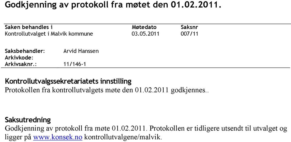 211 Saksnr 7/11 Arvid Hanssen 11/146-1 Kontrollutvalgssekretariatets innstilling Protokollen fra
