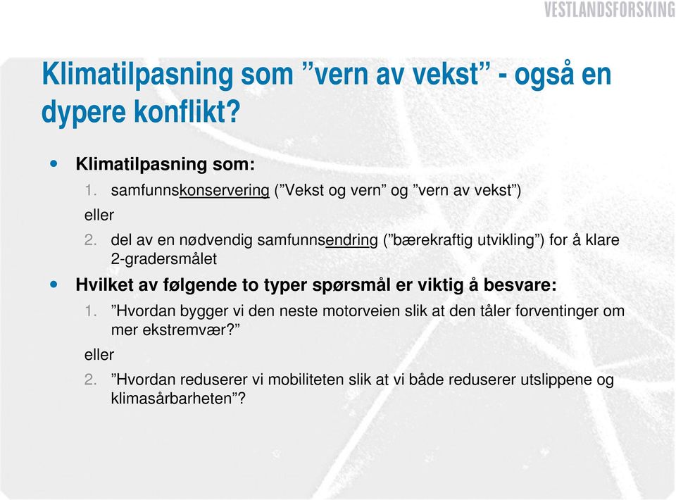 del av en nødvendig samfunnsendring ( bærekraftig utvikling ) for å klare 2-gradersmålet Hvilket av følgende to typer