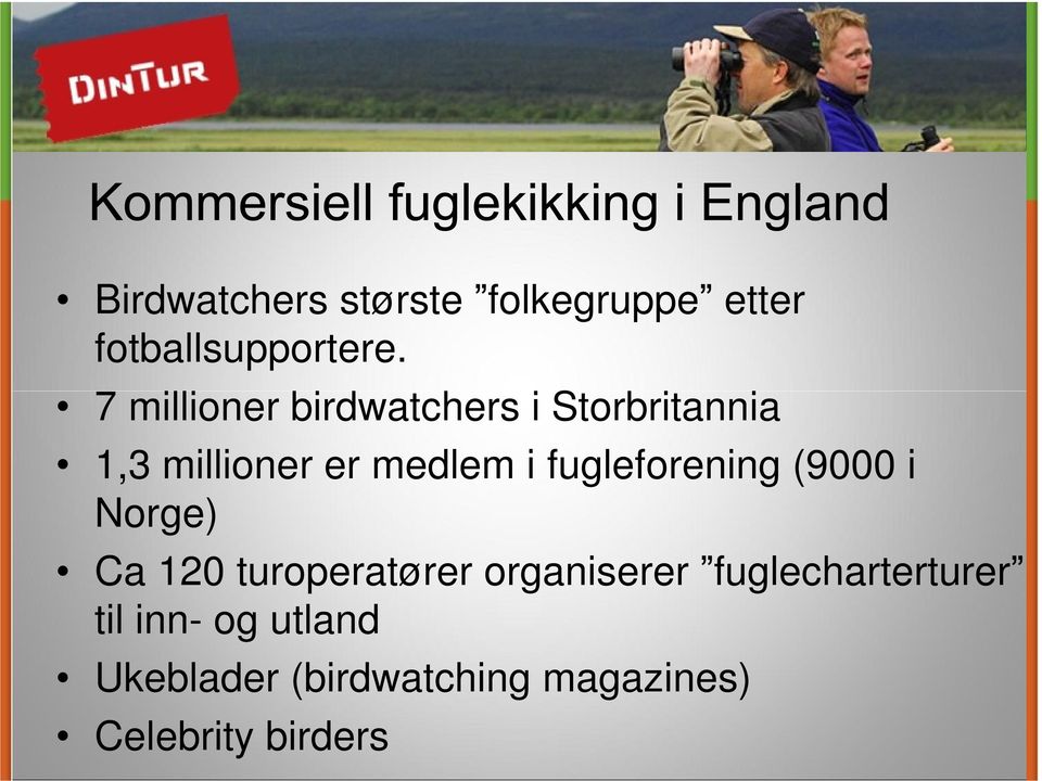 fugleforening (9000 i Norge) Ca 120 turoperatører organiserer