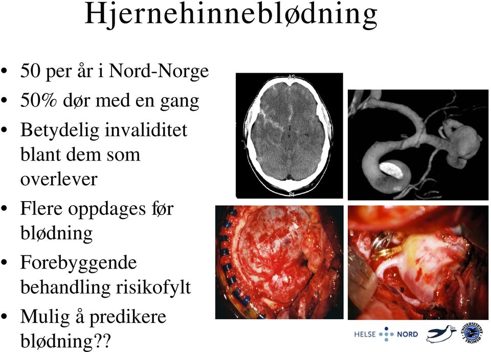 som overlever Flere oppdages før blødning