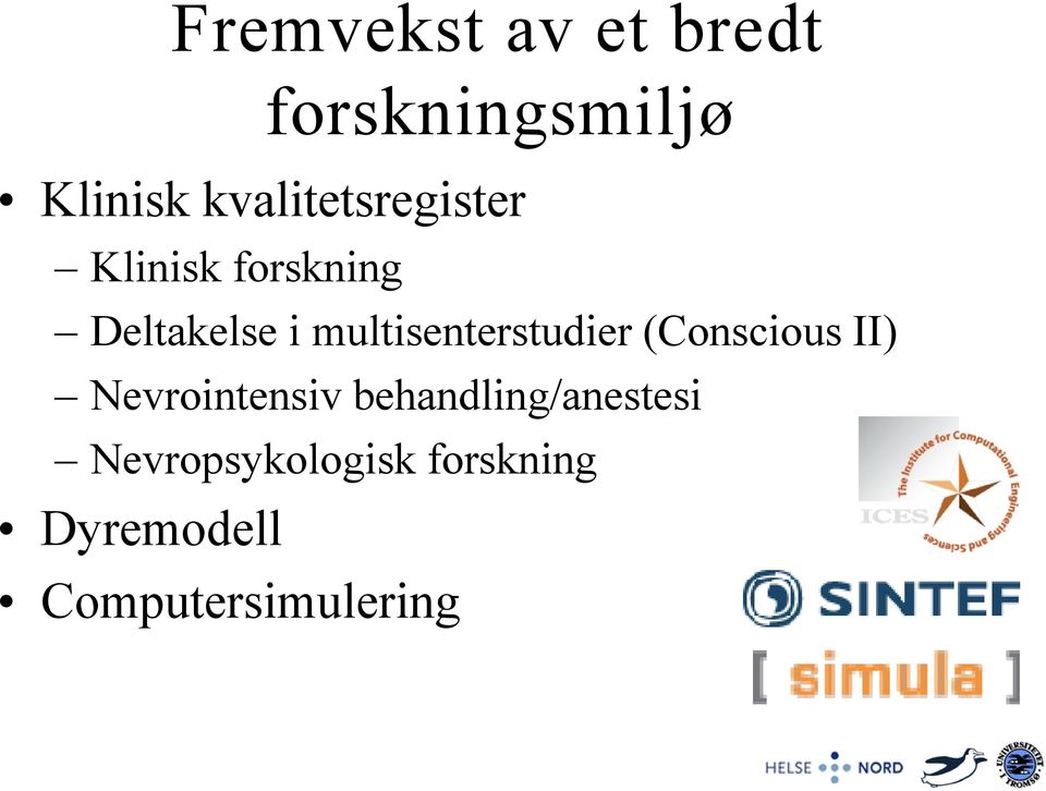 multisenterstudier (Conscious II) Nevrointensiv