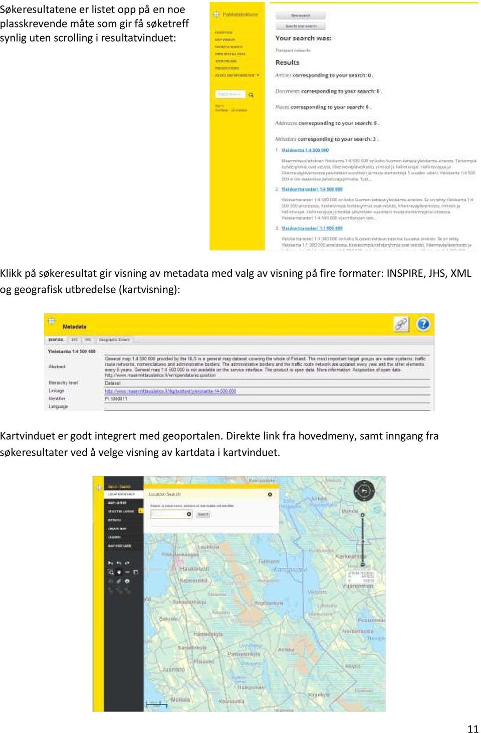 INSPIRE, JHS, XML og geografisk utbredelse (kartvisning): Kartvinduet er godt integrert med geoportalen.