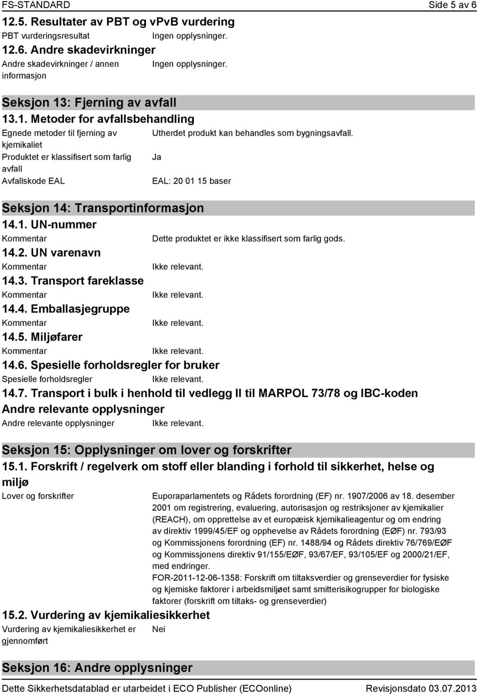 .6. Andre skadevirkninger Andre skadevirkninger / annen informasjon Seksjon 13