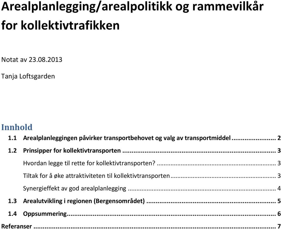 .. 3 Hvordan legge til rette for kollektivtransporten?... 3 Tiltak for å øke attraktiviteten til kollektivtransporten.