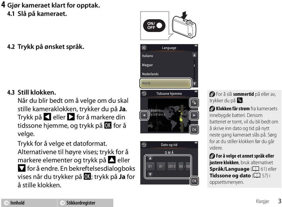 Alternativene til høyre vises; trykk for å markere elementer og trykk på A eller B for å endre. En bekreftelsesdialogboks vises når du trykker på I; trykk på Ja for å stille klokken.