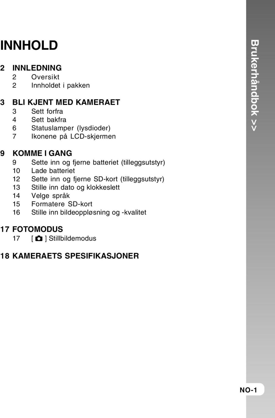 Lade batteriet 12 Sette inn og fjerne SD-kort (tilleggsutstyr) 13 Stille inn dato og klokkeslett 14 Velge språk 15