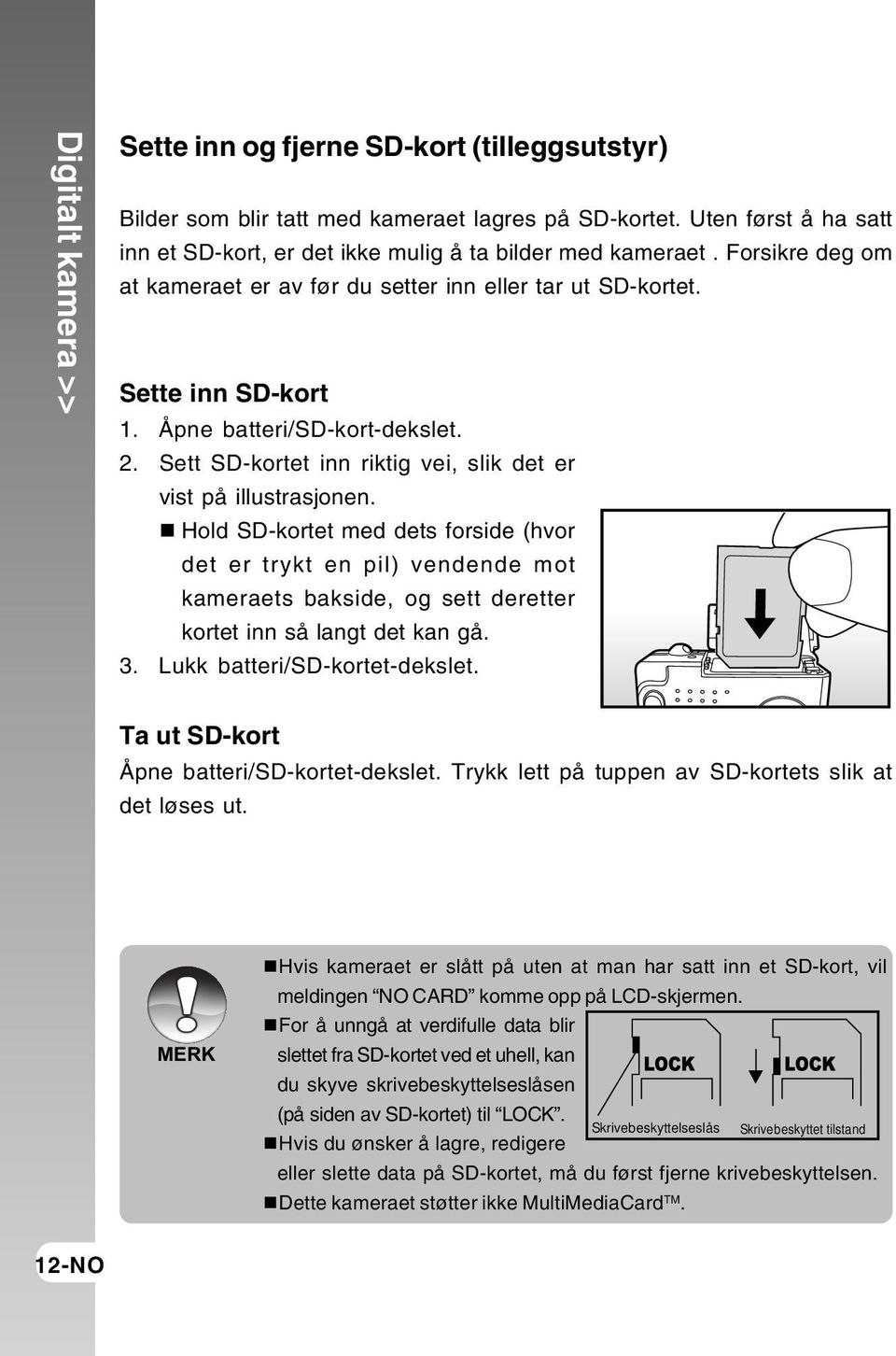 Hold SD-kortet med dets forside (hvor det er trykt en pil) vendende mot kameraets bakside, og sett deretter kortet inn så langt det kan gå. 3. Lukk batteri/sd-kortet-dekslet.