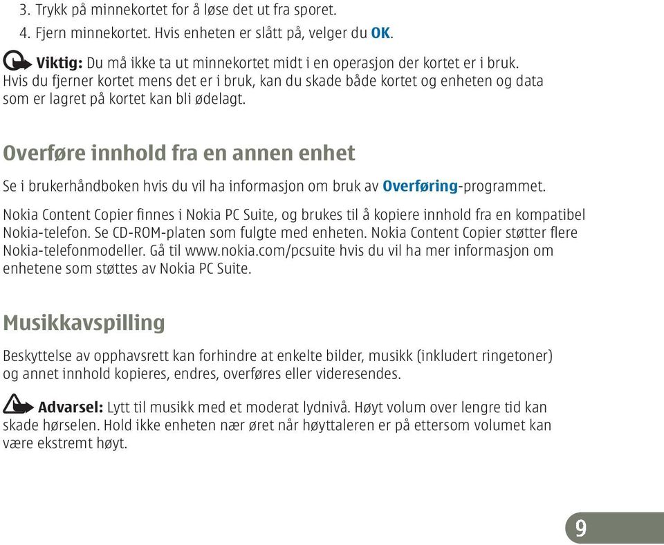 Overføre innhold fra en annen enhet Se i brukerhåndboken hvis du vil ha informasjon om bruk av Overføring-programmet.