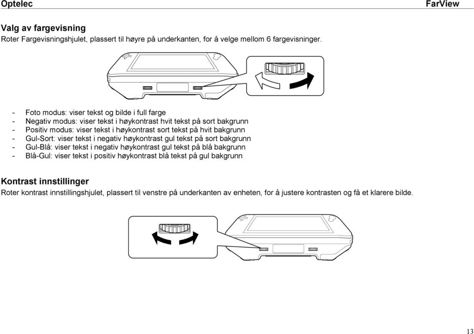 tekst på hvit bakgrunn - Gul-Sort: viser tekst i negativ høykontrast gul tekst på sort bakgrunn - Gul-Blå: viser tekst i negativ høykontrast gul tekst på blå bakgrunn -