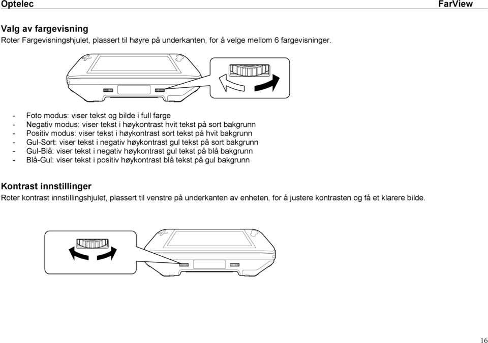 tekst på hvit bakgrunn - Gul-Sort: viser tekst i negativ høykontrast gul tekst på sort bakgrunn - Gul-Blå: viser tekst i negativ høykontrast gul tekst på blå bakgrunn -