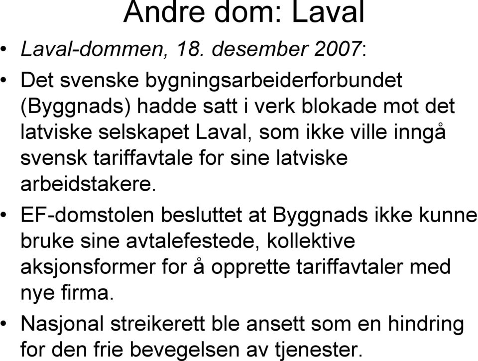 selskapet Laval, som ikke ville inngå svensk tariffavtale for sine latviske arbeidstakere.