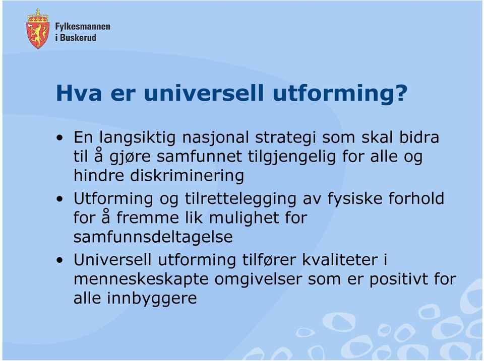 alle og hindre diskriminering Utforming og tilrettelegging av fysiske forhold for å