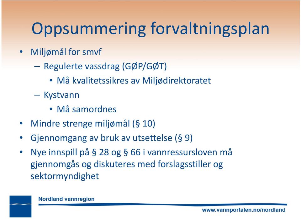 miljømål ( 10) Gjennomgang av bruk av utsettelse ( 9) Nye innspill på 28 og 66