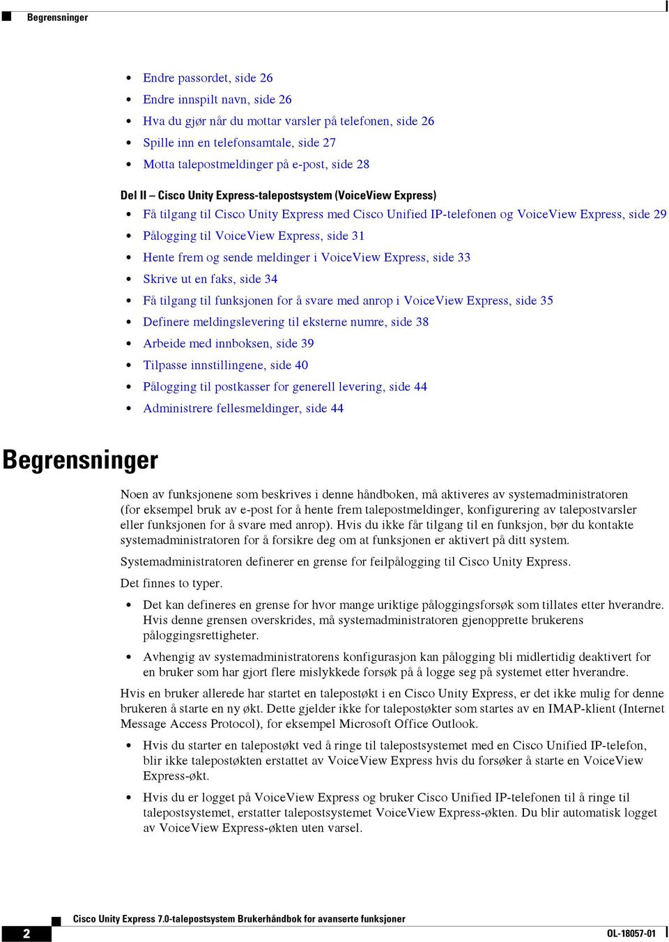 side 31 Hente frem og sende meldinger i VoiceView Express, side 33 Skrive ut en faks, side 34 Få tilgang til funksjonen for å svare med anrop i VoiceView Express, side 35 Definere meldingslevering