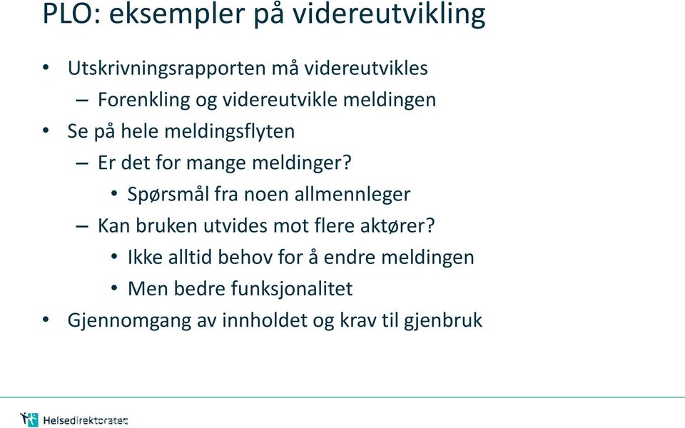 Spørsmål fra noen allmennleger Kan bruken utvides mot flere aktører?