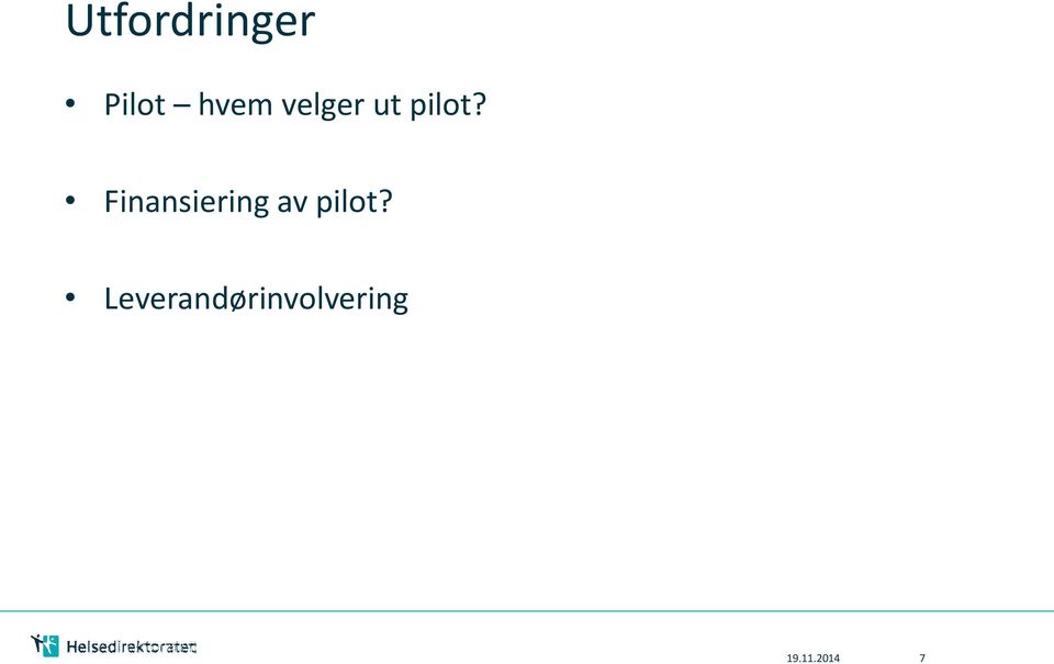 Finansiering av pilot?