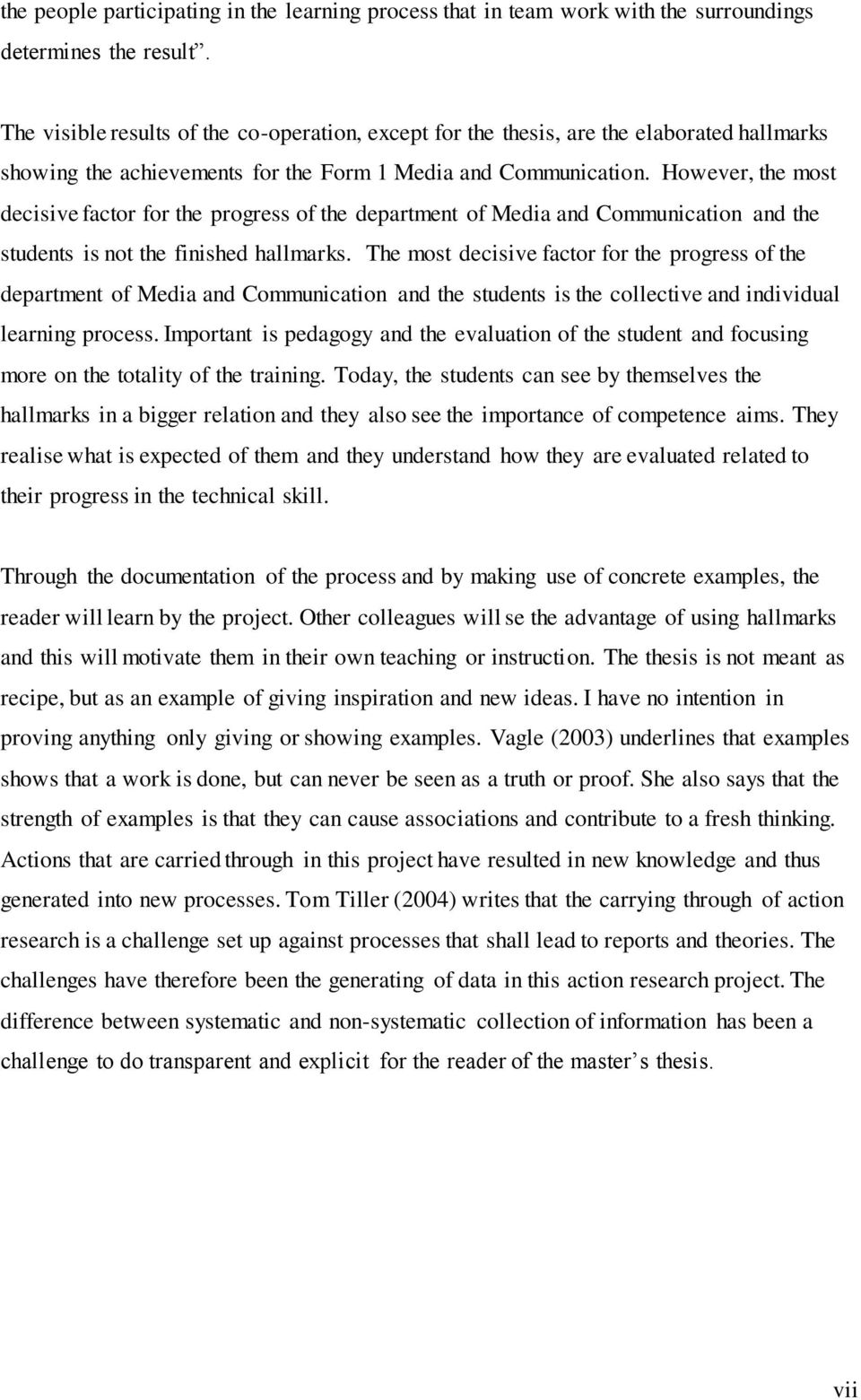 However, the most decisive factor for the progress of the department of Media and Communication and the students is not the finished hallmarks.