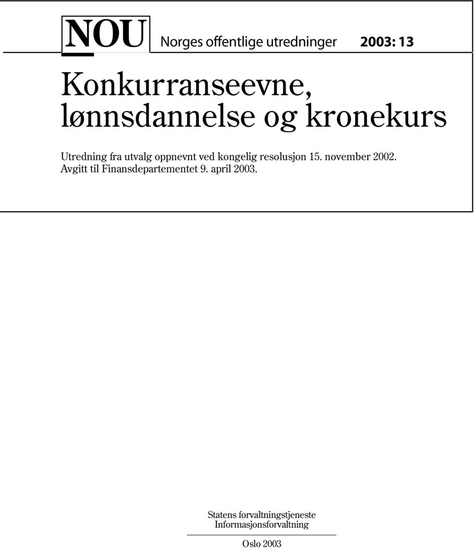 november 2002. Avgitt til Finansdepartementet 9. april 2003.