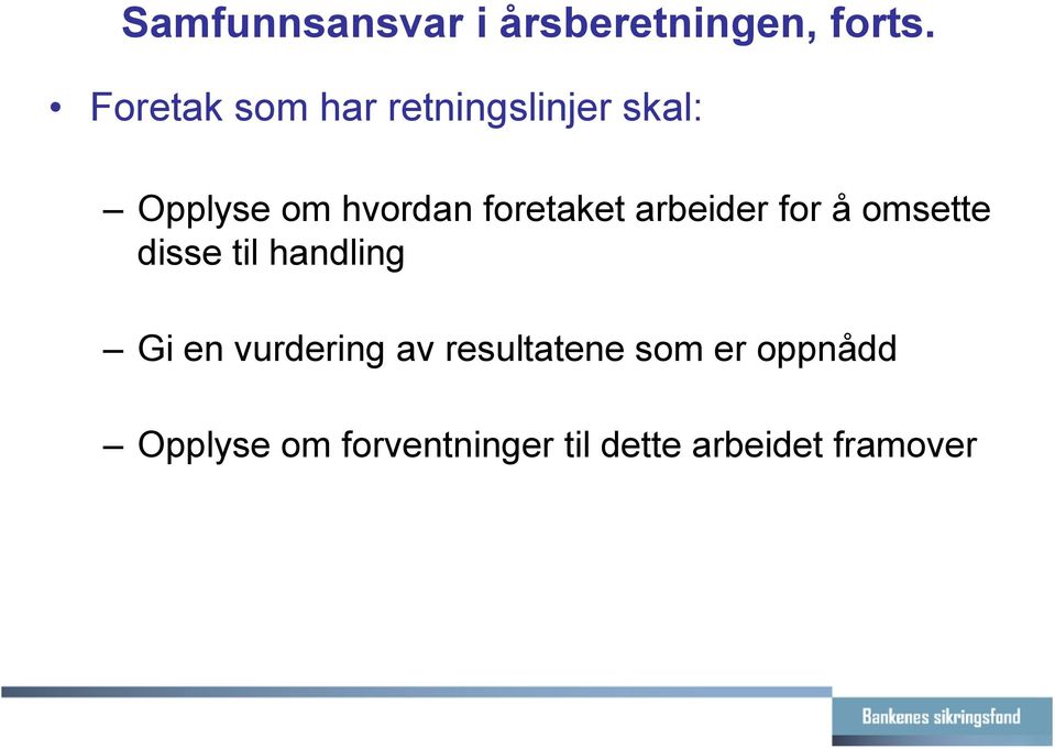 foretaket arbeider for å omsette disse til handling Gi en