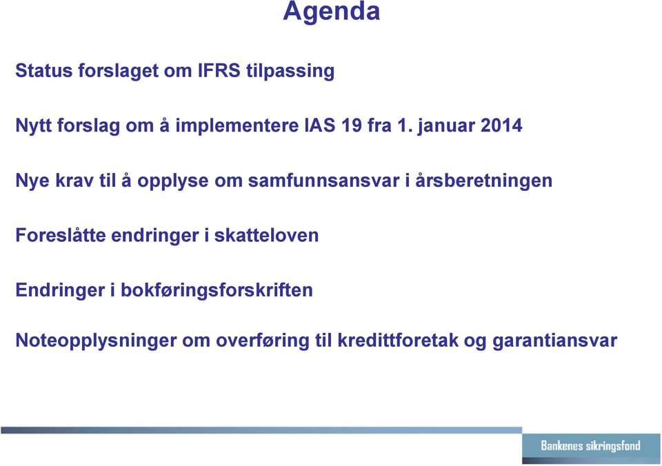 januar 2014 Nye krav til å opplyse om samfunnsansvar i årsberetningen