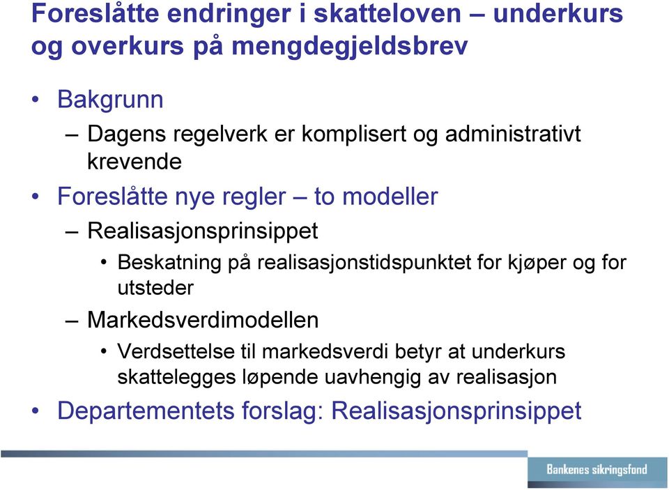 på realisasjonstidspunktet for kjøper og for utsteder Markedsverdimodellen Verdsettelse til markedsverdi