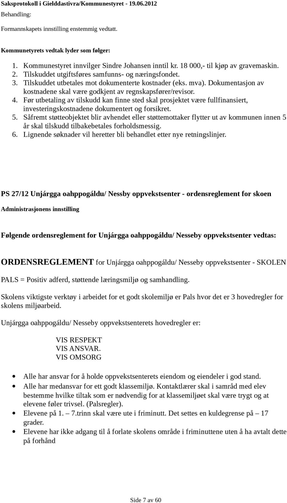 mva). Dokumentasjon av kostnadene skal være godkjent av regnskapsfører/revisor. 4.