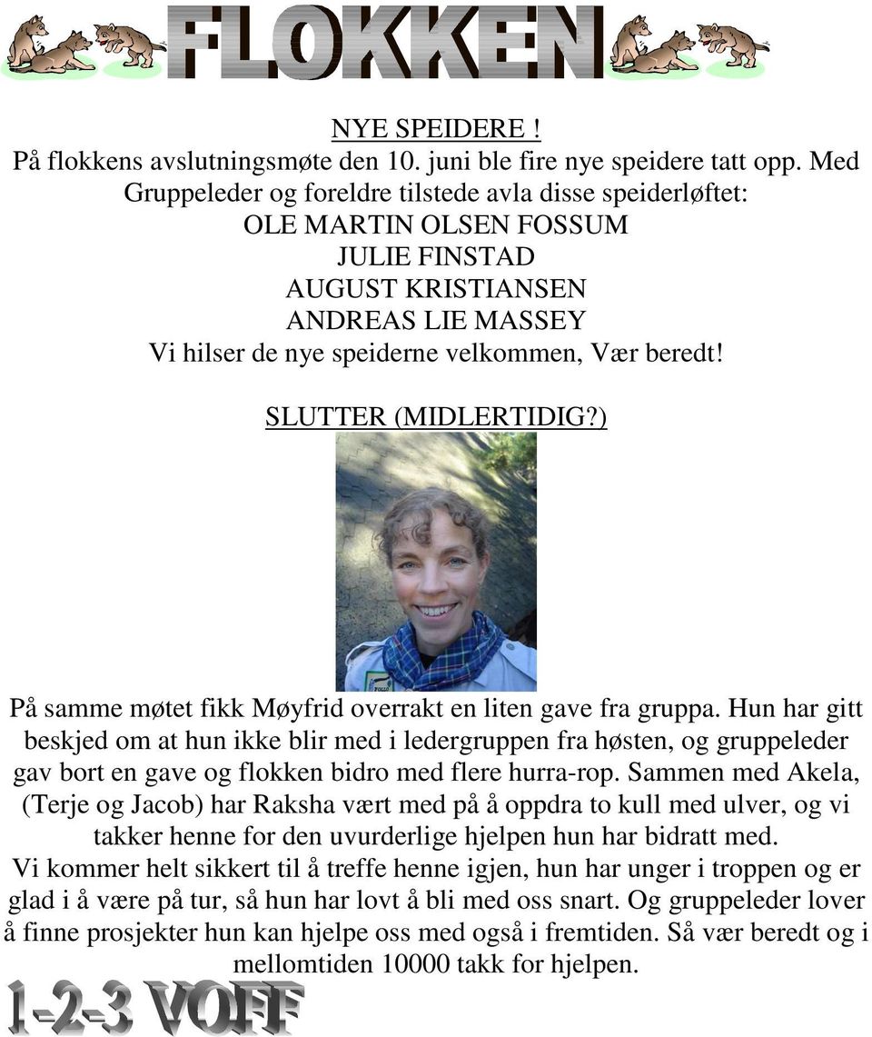 SLUTTER (MIDLERTIDIG?) På samme møtet fikk Møyfrid overrakt en liten gave fra gruppa.