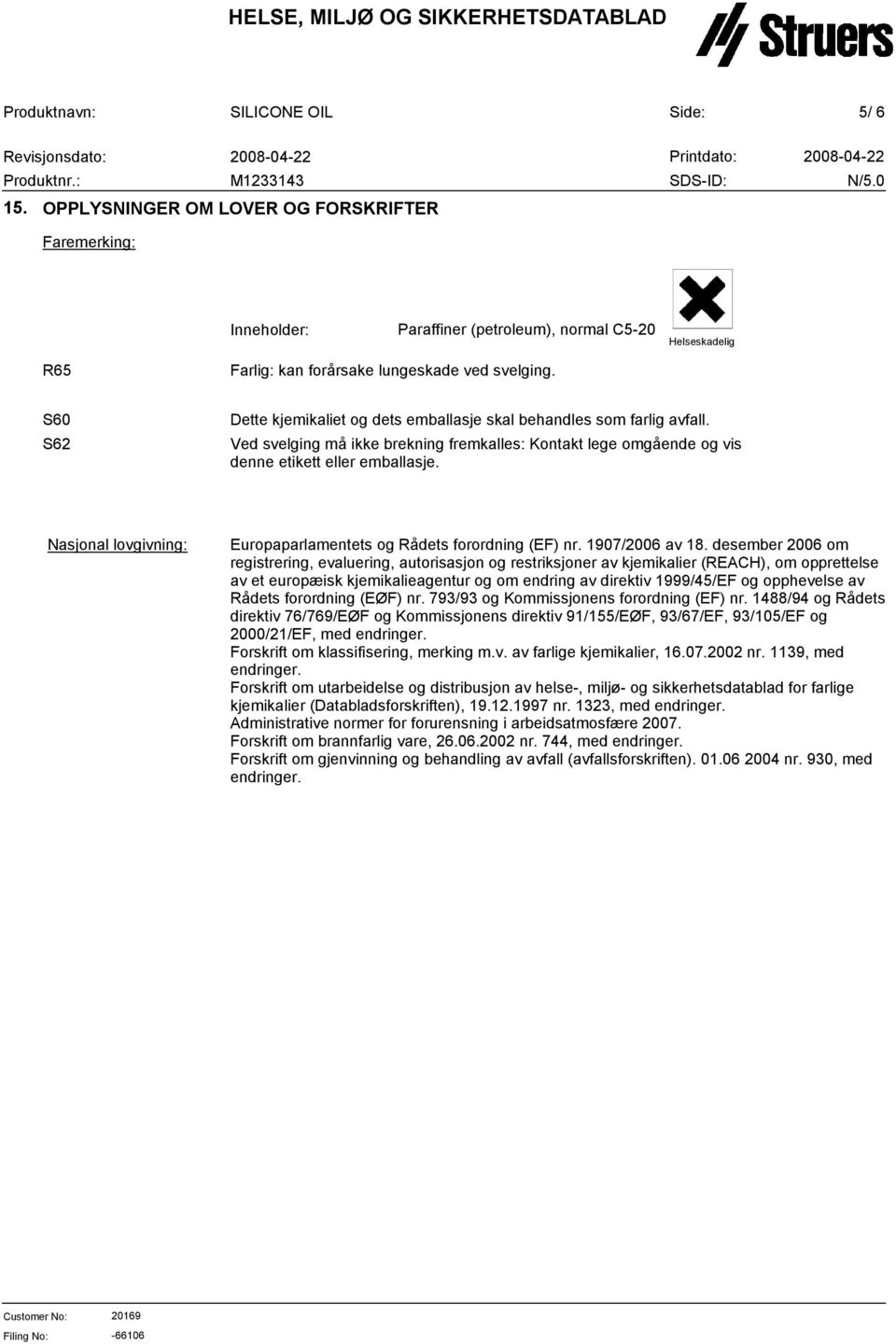 Nasjonal lovgivning: Europaparlamentets og Rådets forordning (EF) nr. 1907/2006 av 18.