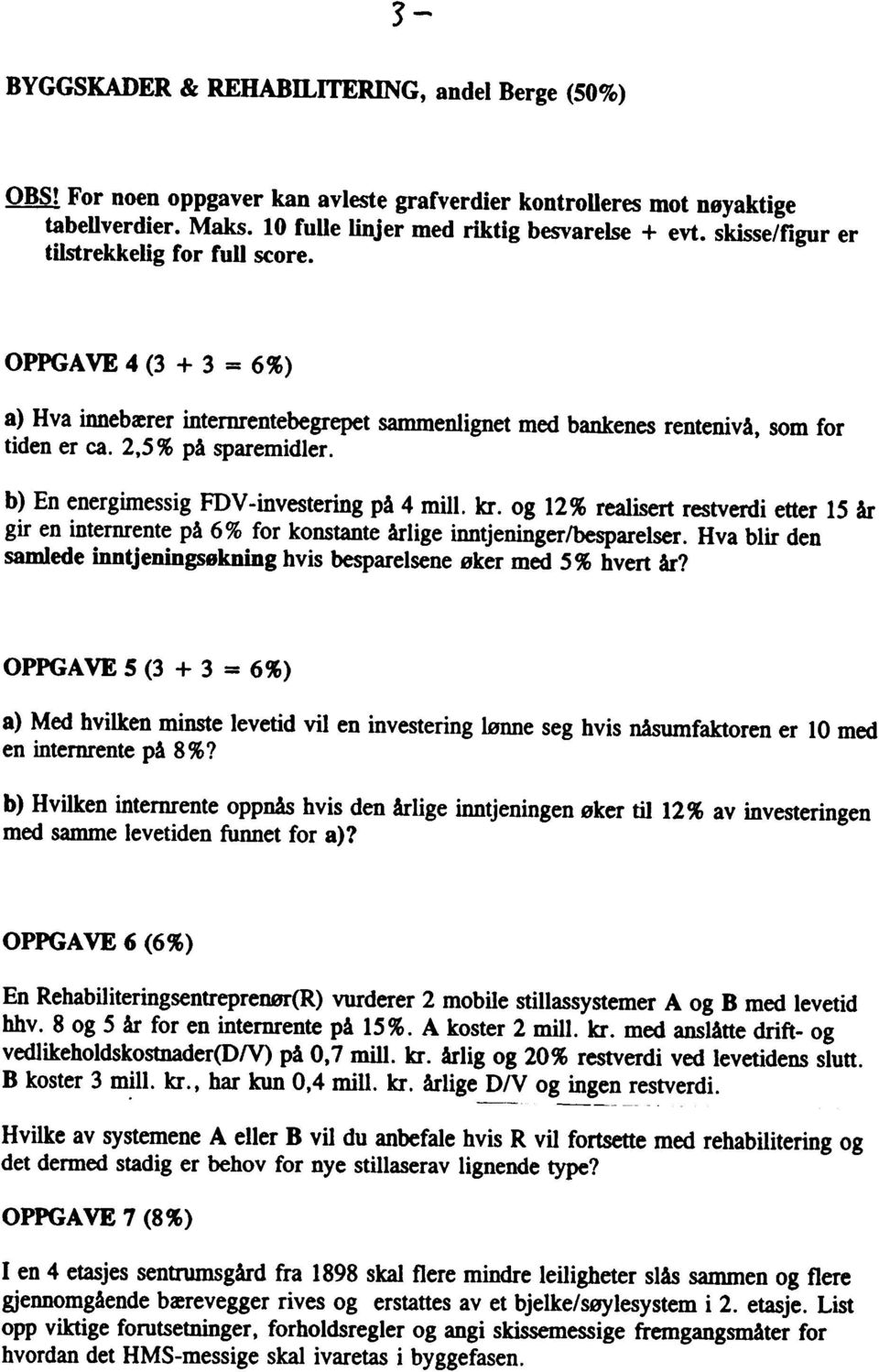 12% realisert restverdi etter 15 år gir en internrente på 6 % fr knstante årlige inntjeninger/besparelser Hva blir den samlede inntjeningsøkning hvis besparelsene øker med 5 % hvert år?