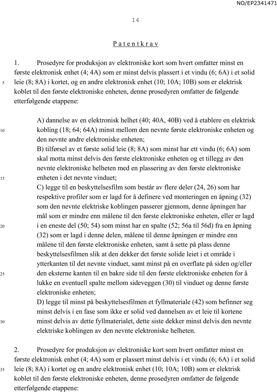 andre elektronisk enhet (; A; B) som er elektrisk koblet til den første elektroniske enheten, denne prosedyren omfatter de følgende etterfølgende etappene: A) dannelse av en elektronisk helhet (40;