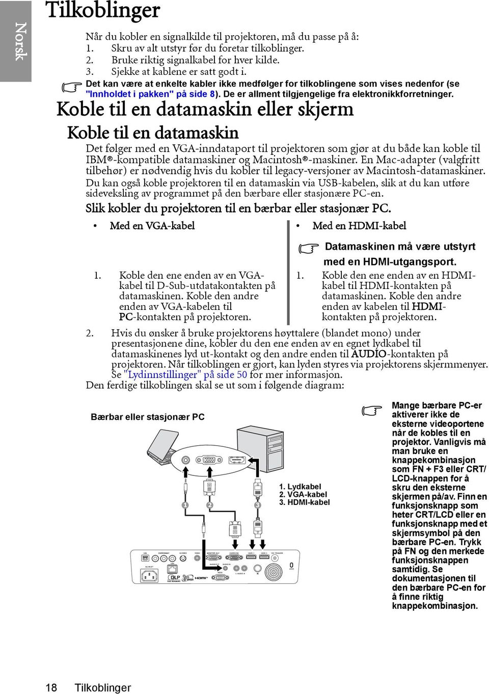 De er allment tilgjengelige fra elektronikkforretninger.