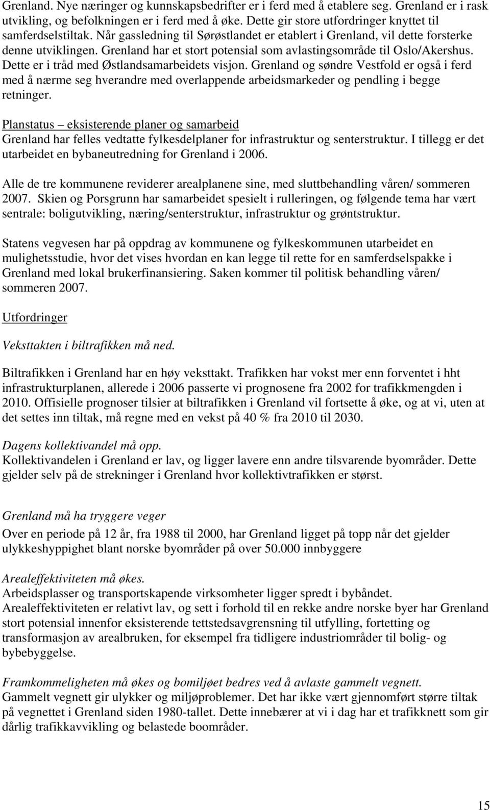 Grenland har et stort potensial som avlastingsområde til Oslo/Akershus. Dette er i tråd med Østlandsamarbeidets visjon.