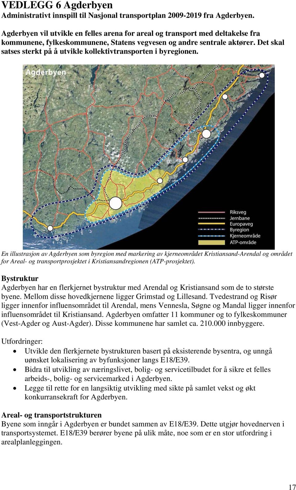 Det skal satses sterkt på å utvikle kollektivtransporten i byregionen.