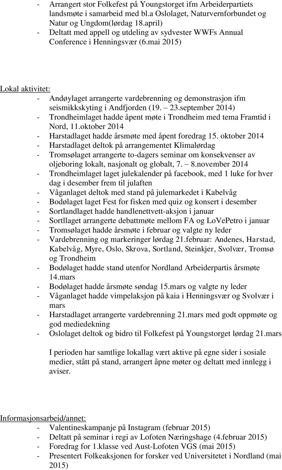 mai 2015) Lokal aktivitet: - Andøylaget arrangerte vardebrenning og demonstrasjon ifm seismikkskyting i Andfjorden (19. 23.