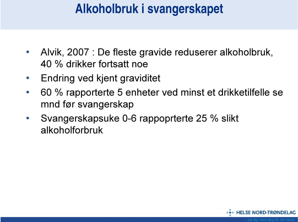 graviditet 60 % rapporterte 5 enheter ved minst et drikketilfelle se