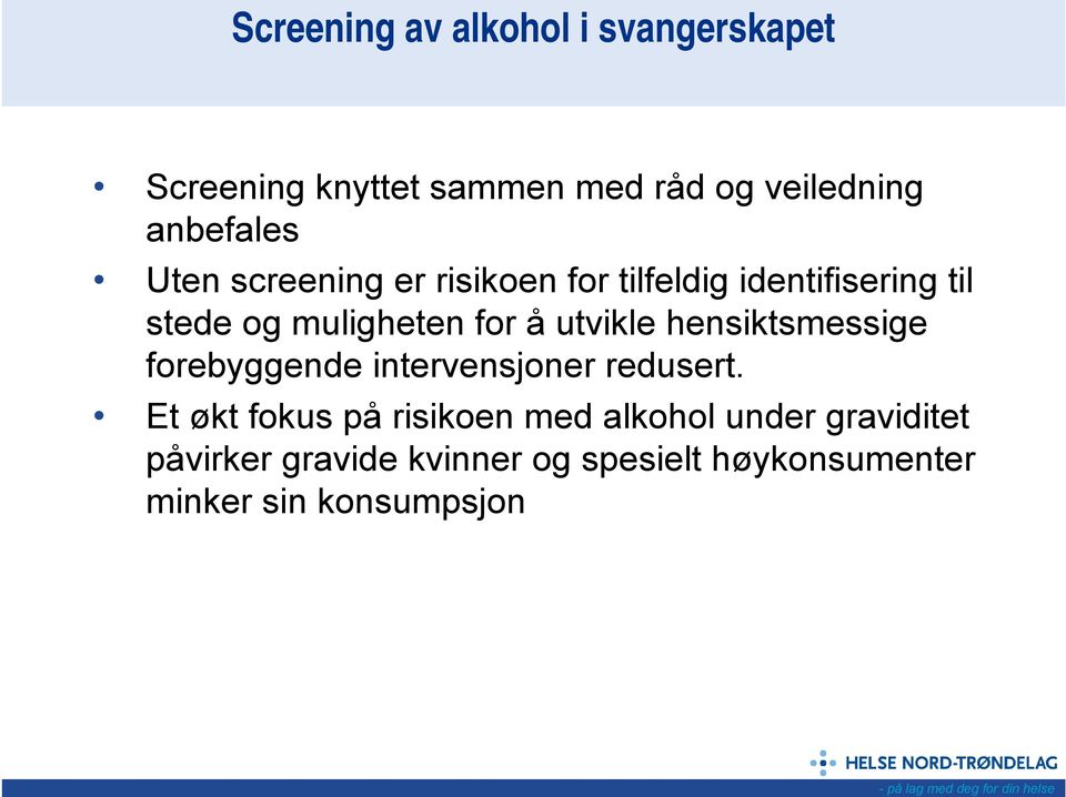 for å utvikle hensiktsmessige forebyggende intervensjoner redusert.