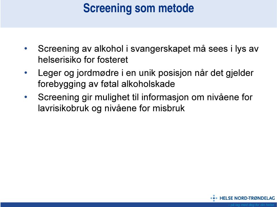 når det gjelder forebygging av føtal alkoholskade Screening gir