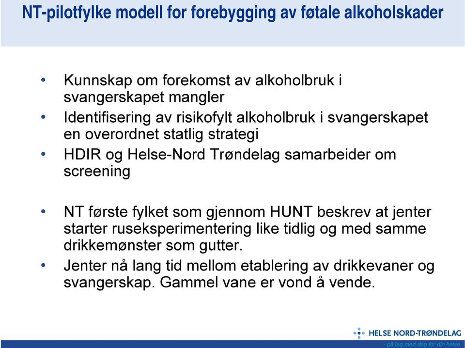 samarbeider om screening NT første fylket som gjennom HUNT beskrev at jenter starter ruseksperimentering like tidlig og