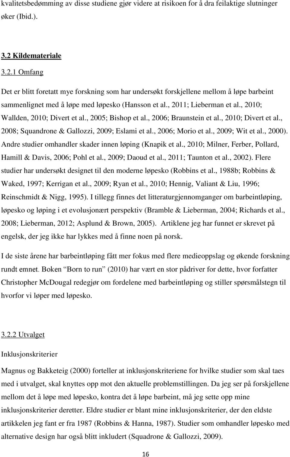 , 2010; Wallden, 2010; Divert et al., 2005; Bishop et al., 2006; Braunstein et al., 2010; Divert et al., 2008; Squandrone & Gallozzi, 2009; Eslami et al., 2006; Morio et al., 2009; Wit et al., 2000).