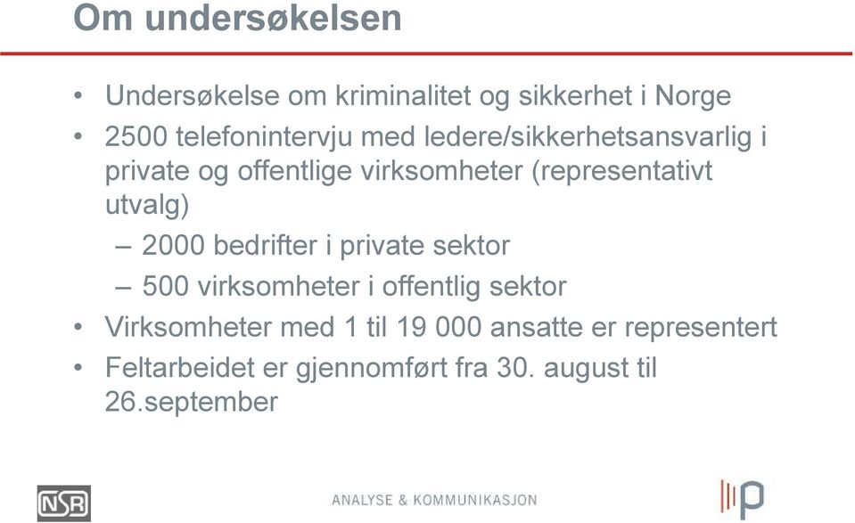 utvalg) 2000 bedrifter i private sektor 500 virksomheter i offentlig sektor Virksomheter