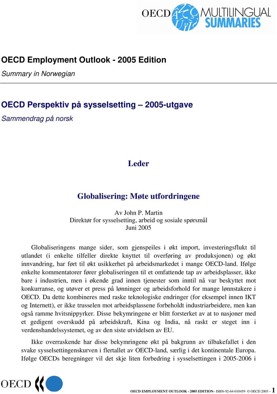 til overføring av produksjonen) og økt innvandring, har ført til økt usikkerhet på arbeidsmarkedet i mange OECD-land.