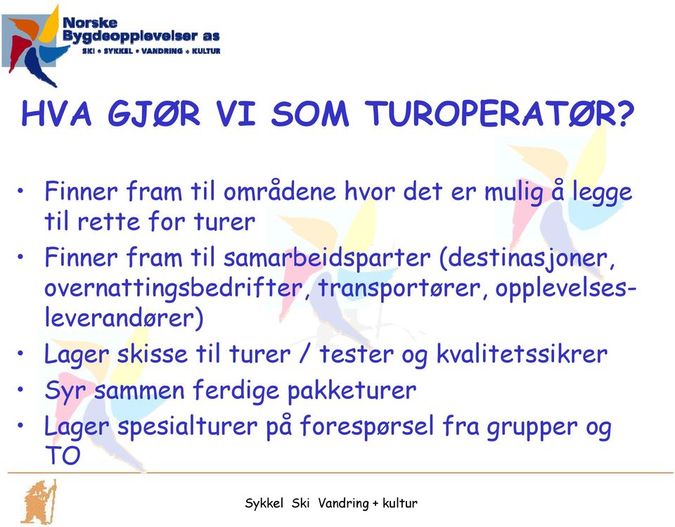 til samarbeidsparter (destinasjoner, overnattingsbedrifter, transportører,