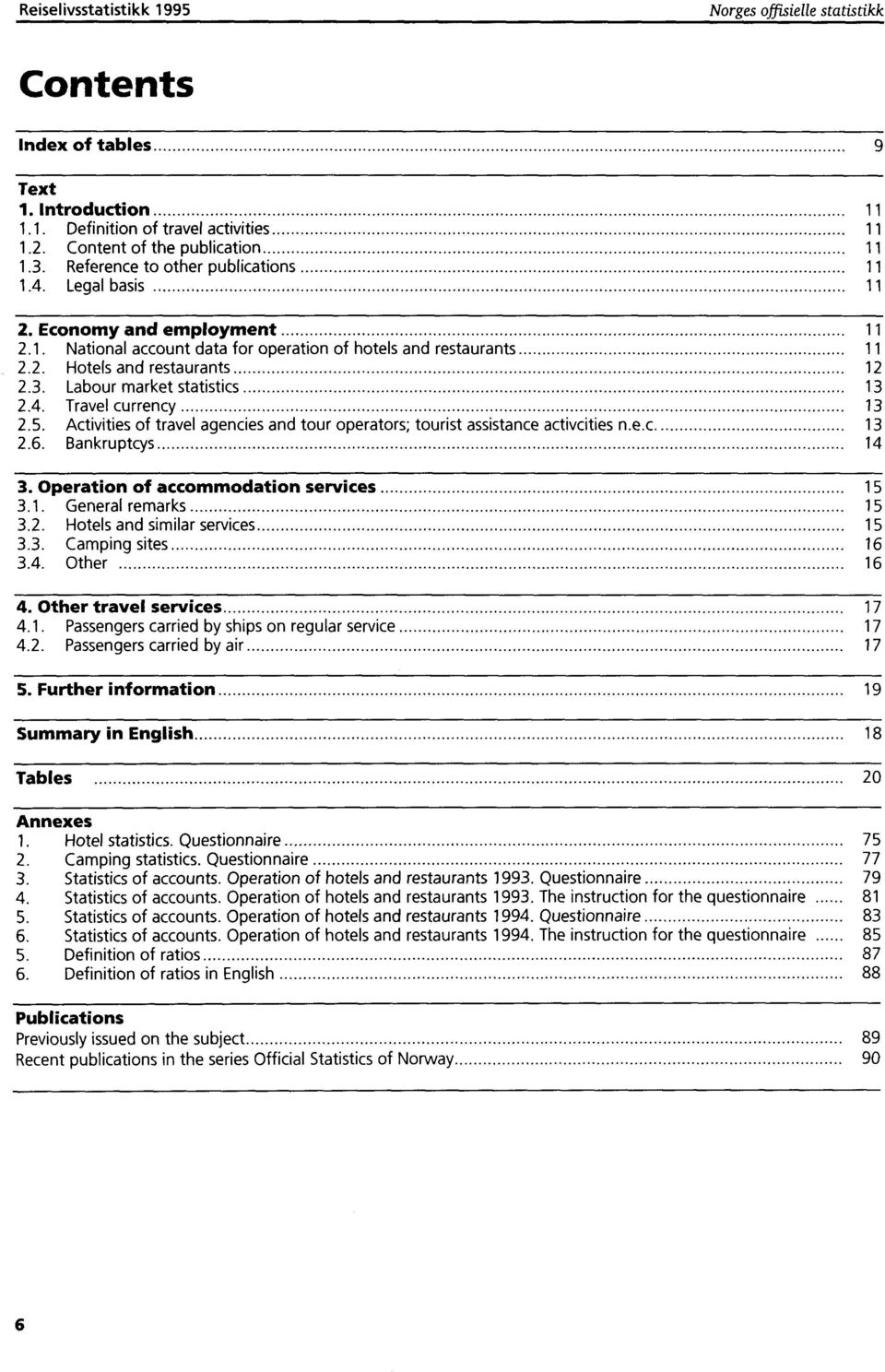 Labour market statistics 13 2.4. Travel currency 13 2.5. Activities of travel agencies and tour operators; tourist assistance activcities n e c 13 2.6. Bankruptcys 14 3.