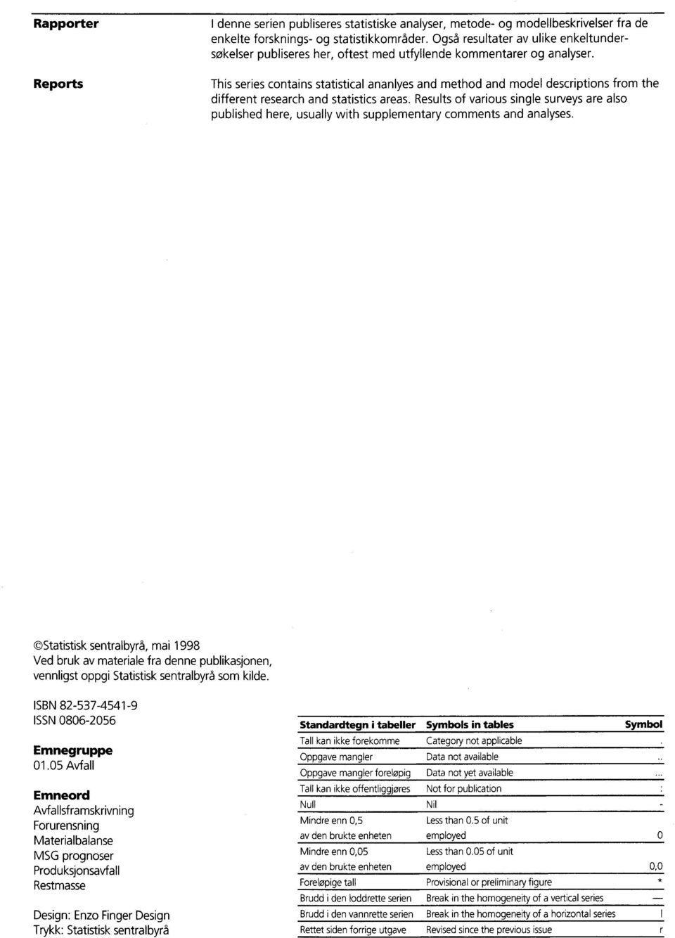 This series contains statistical ananlyes and method and model descriptions from the different research and statistics areas.