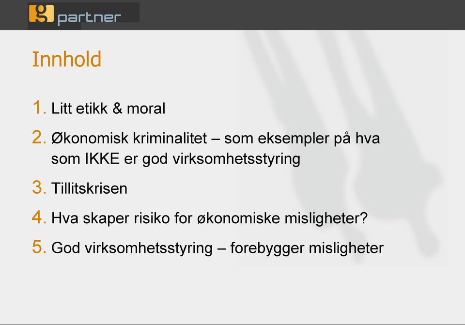 god virksomhetsstyring 3. Tillitskrisen 4.