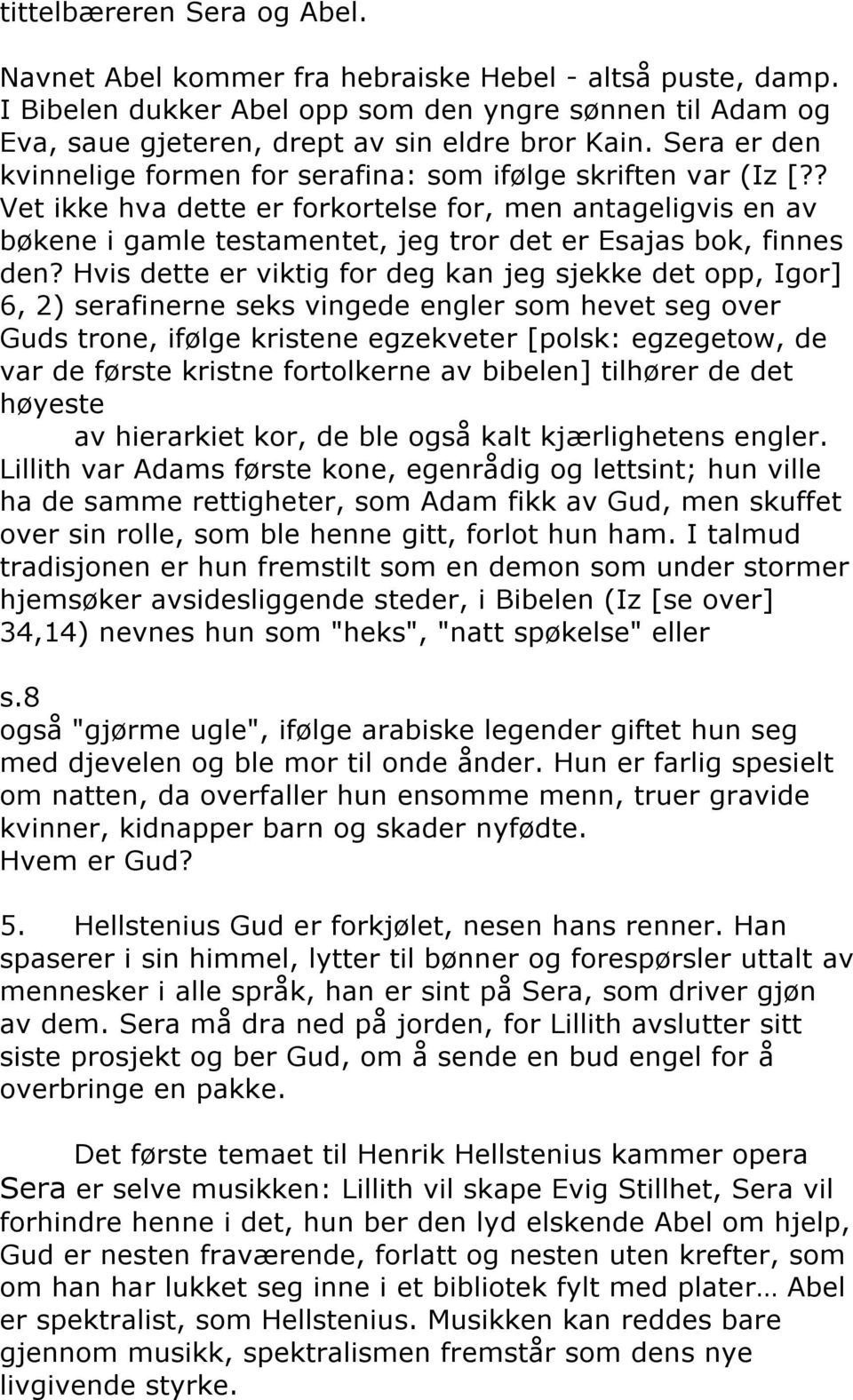 ? Vet ikke hva dette er forkortelse for, men antageligvis en av bøkene i gamle testamentet, jeg tror det er Esajas bok, finnes den?