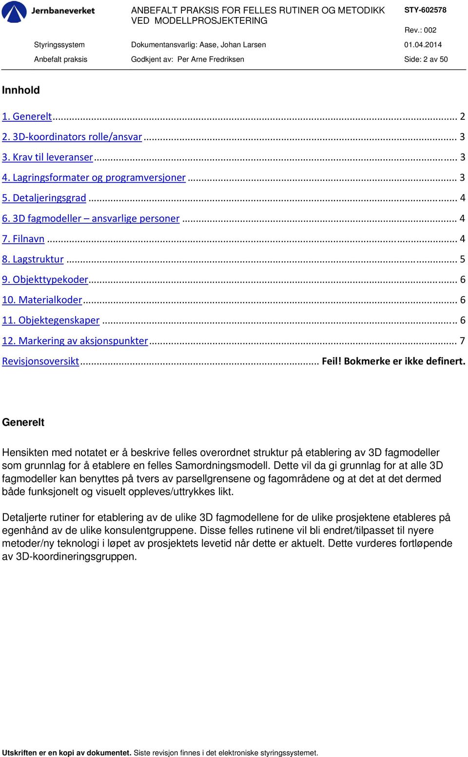 Markering av aksjonspunkter... 7 Revisjonsoversikt... Feil! Bokmerke er ikke definert.