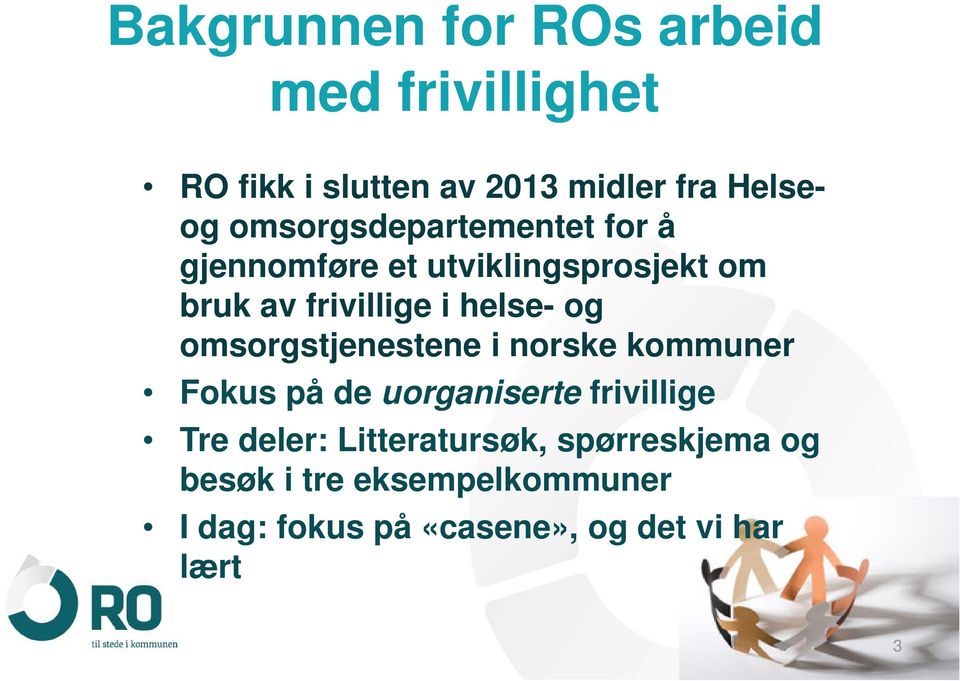 og omsorgstjenestene i norske kommuner Fokus på de uorganiserte frivillige Tre deler: