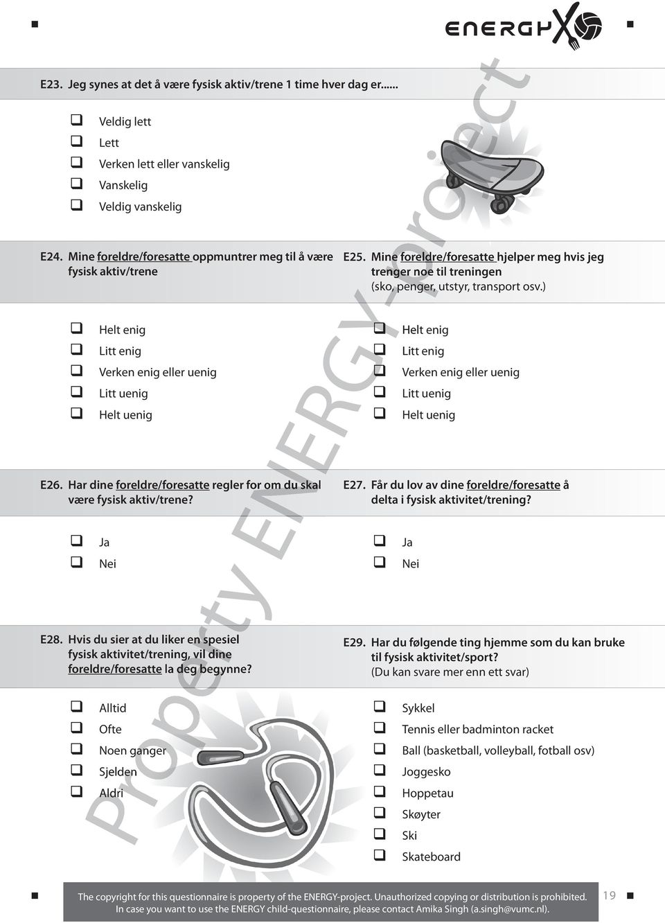 Hvis du sier at du liker en spesiel fysisk aktivitet/trening, vil dine foreldre/foresatte la deg begynne? E25.