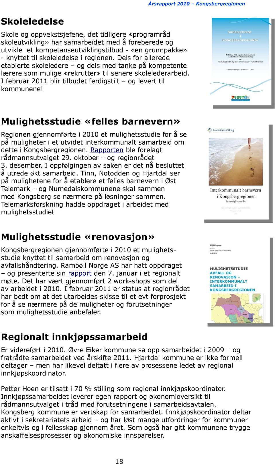 I februar 2011 blir tilbudet ferdigstilt og levert til kommunene!